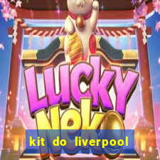kit do liverpool dls 19